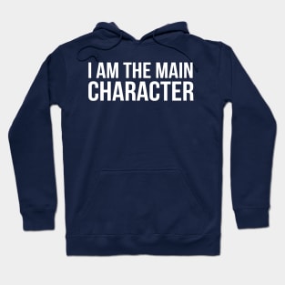 i am the main  character Hoodie